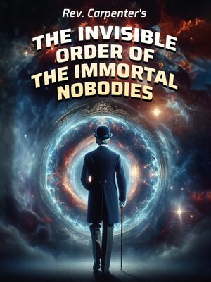 cover image of The Invisible Order of the Immortal Nobodies